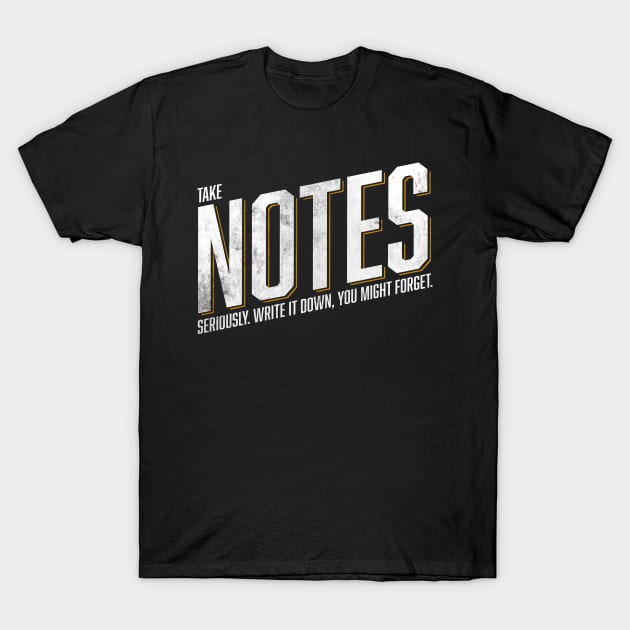 Take Notes T-Shirt by WinterWolfDesign